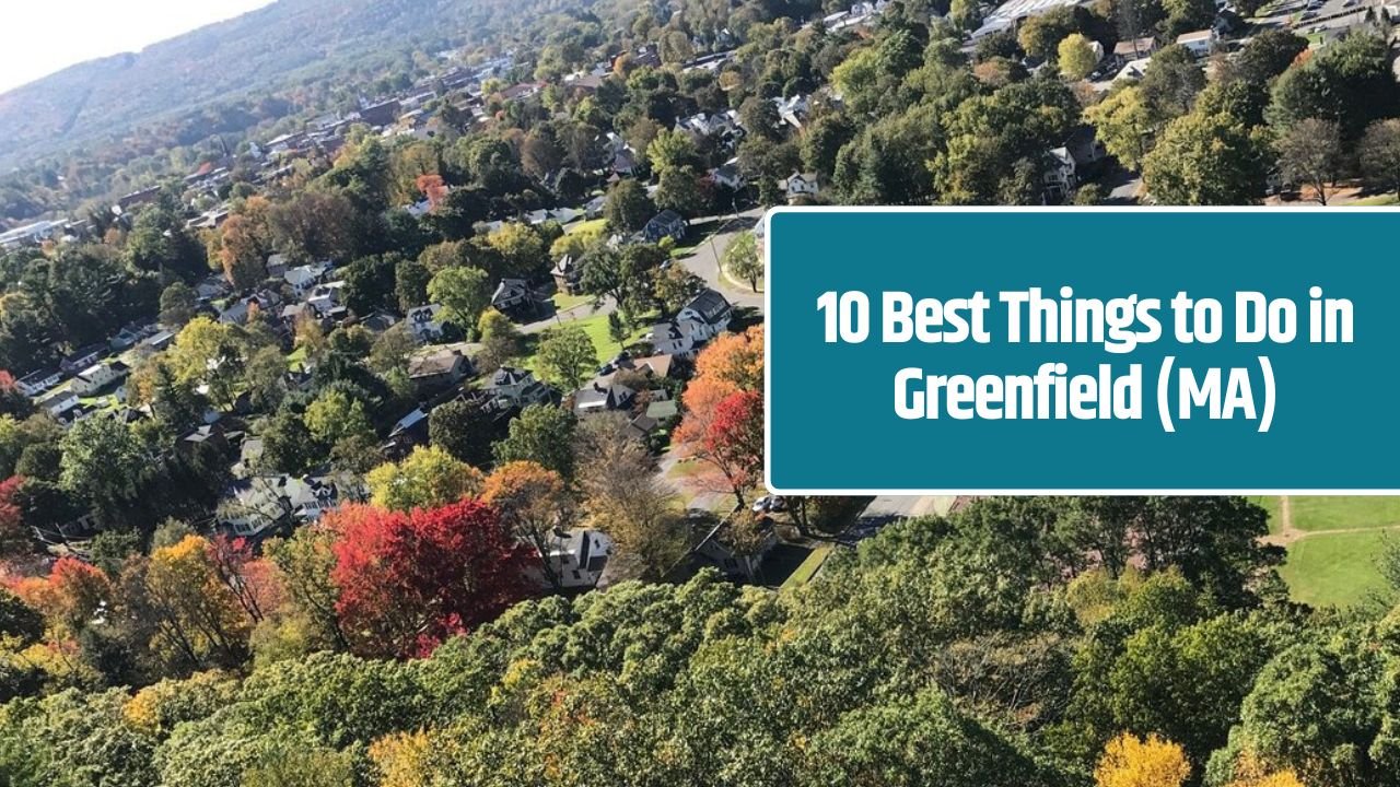 10 Best Things to Do in Greenfield (MA)