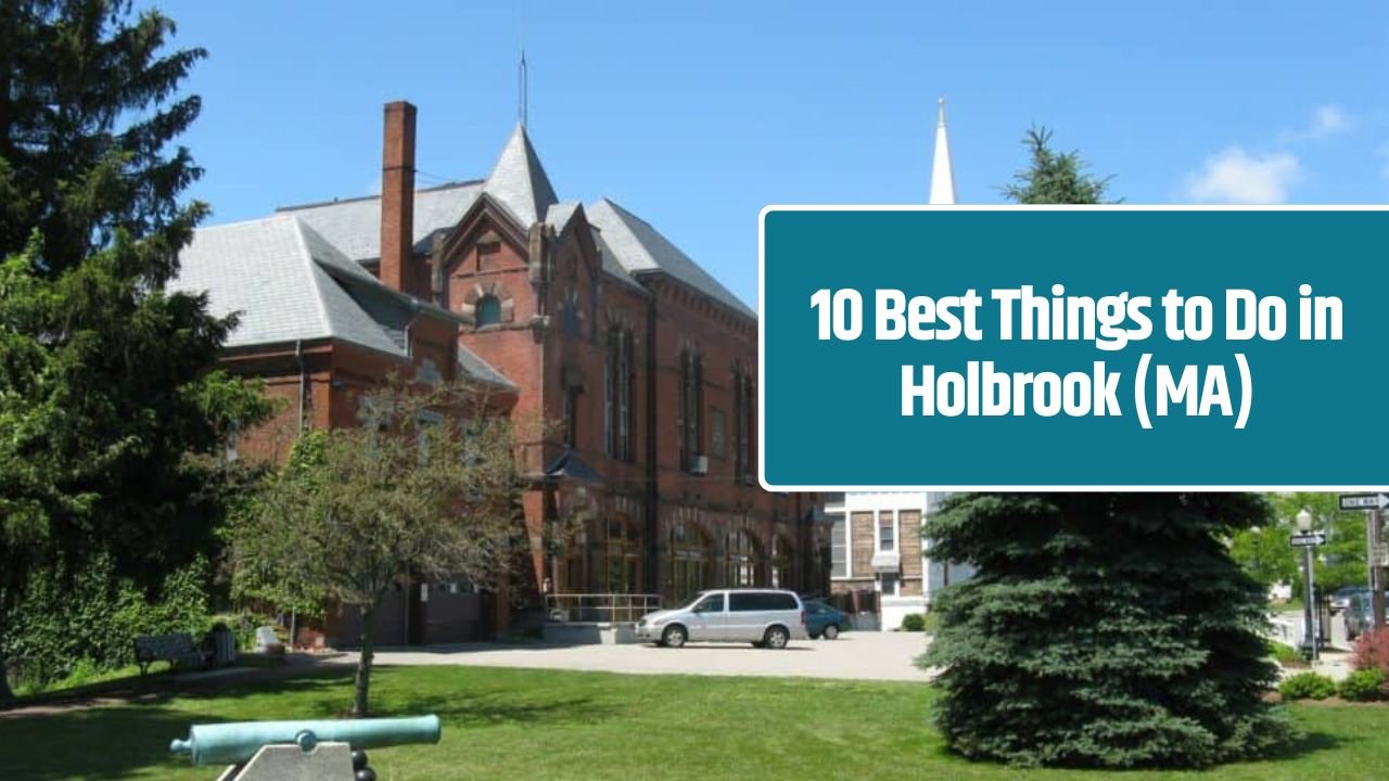 10 Best Things to Do in Holbrook (MA)