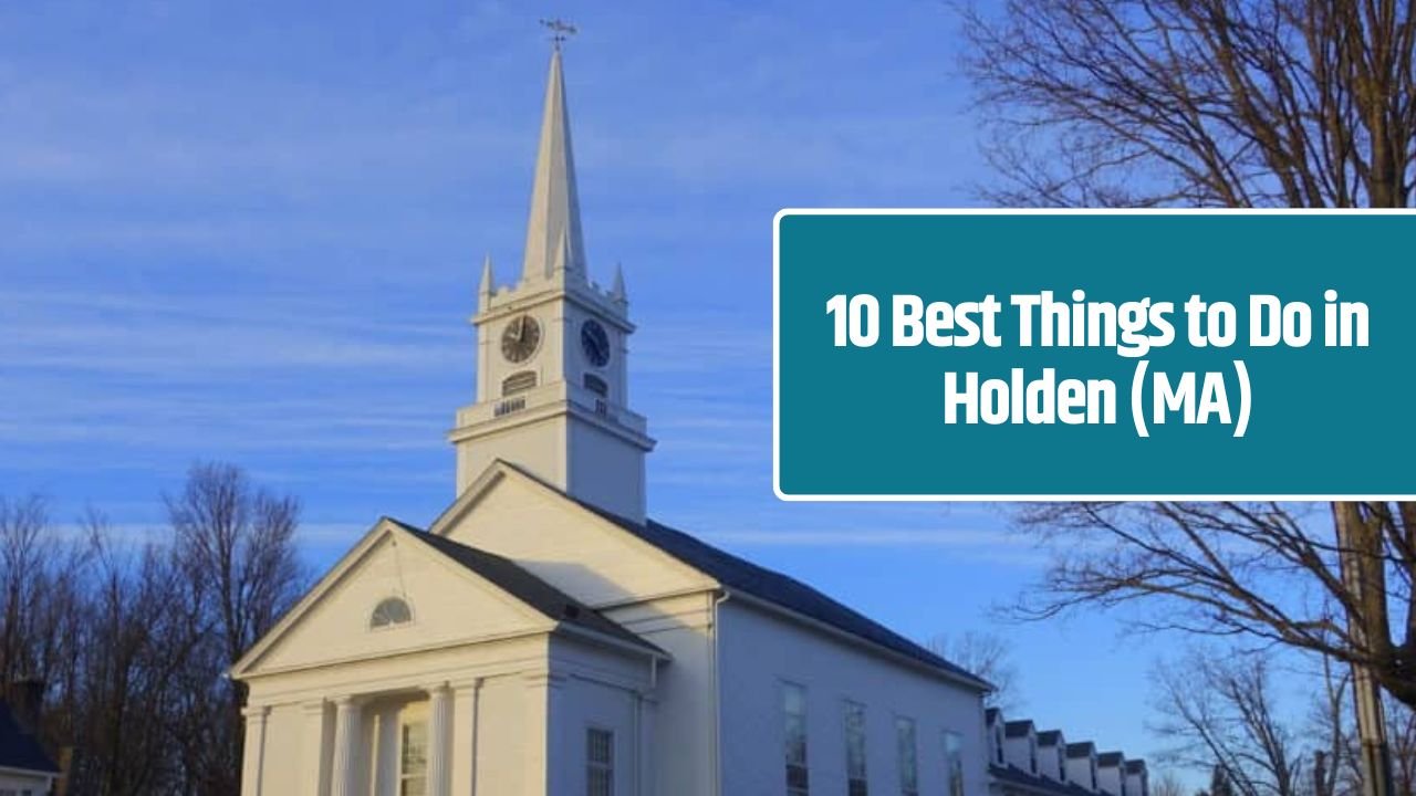 10 Best Things to Do in Holden (MA)