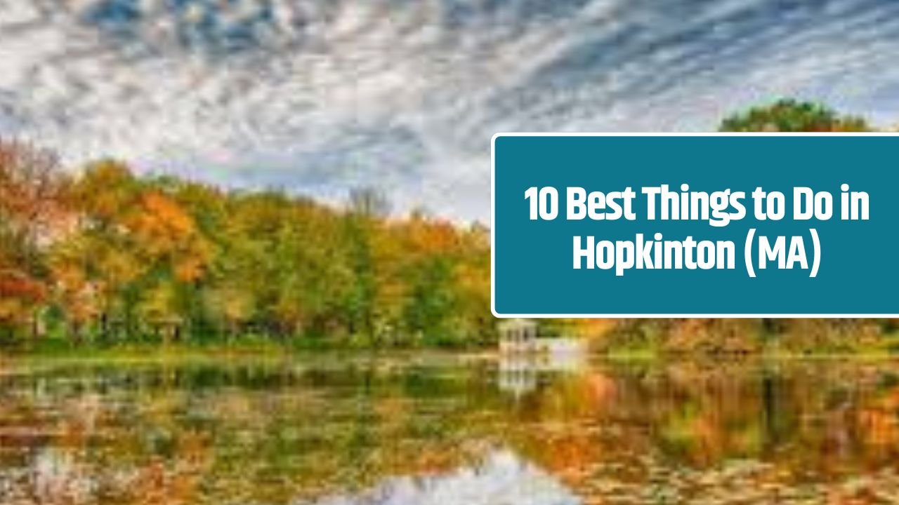 10 Best Things to Do in Hopkinton (MA)