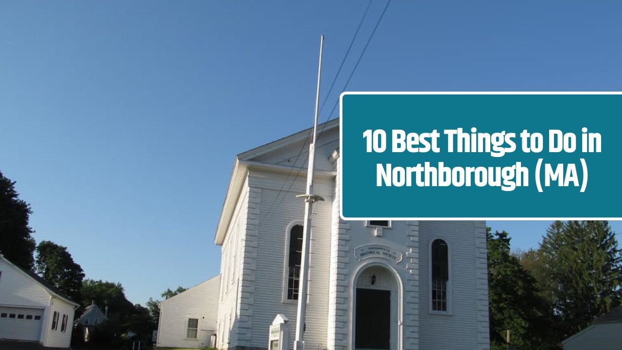 10 Best Things to Do in Northborough (MA)