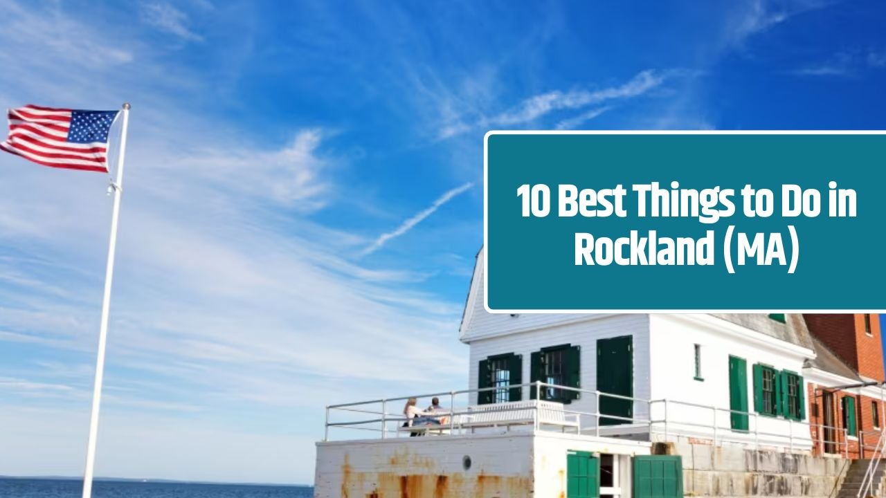 10 Best Things to Do in Rockland (MA)