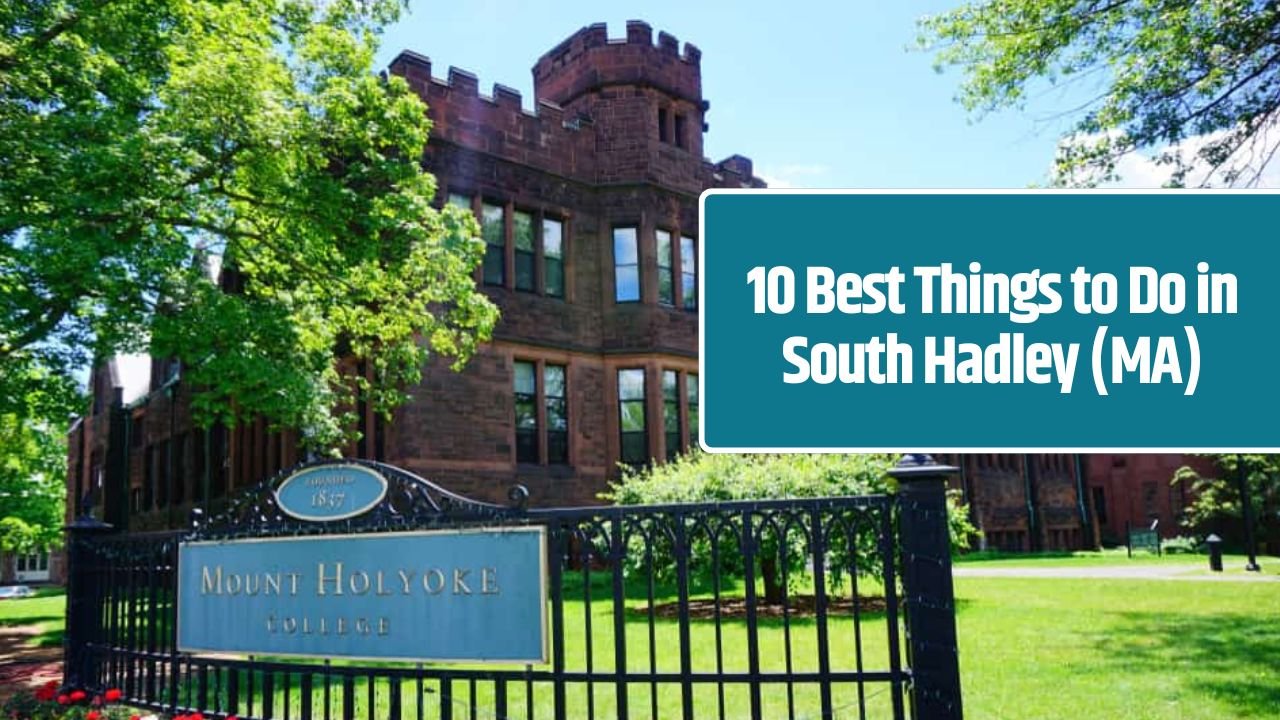 10 Best Things to Do in South Hadley (MA)