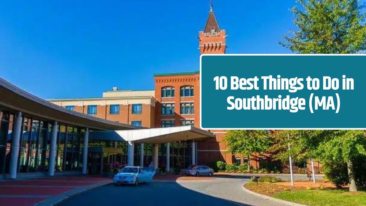 10 Best Things to Do in Southbridge (MA)