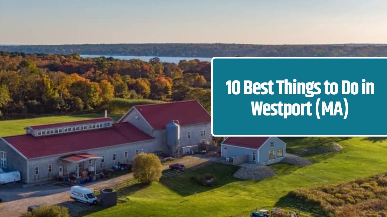 10 Best Things to Do in Westport (MA)