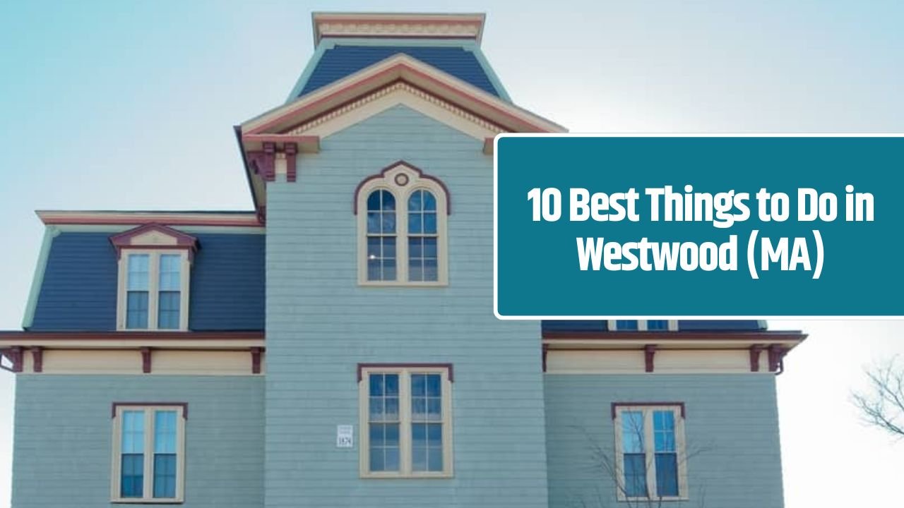 10 Best Things to Do in Westwood (MA)