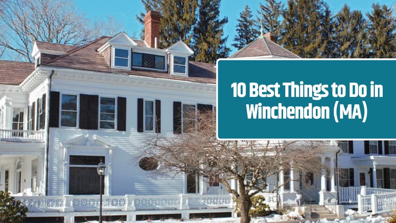 10 Best Things to Do in Winchendon (MA)