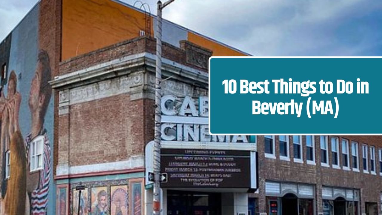 10 Best Things to Do in Beverly (MA)