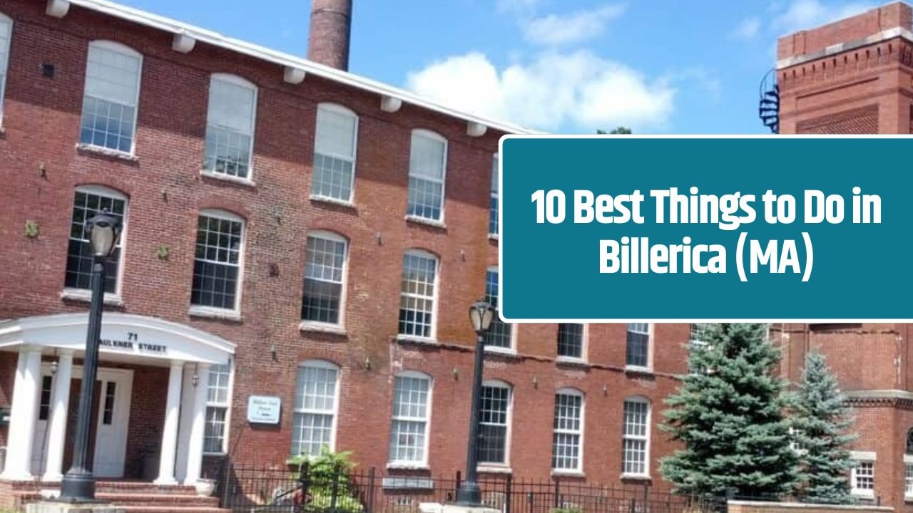 10 Best Things to Do in Billerica (MA)