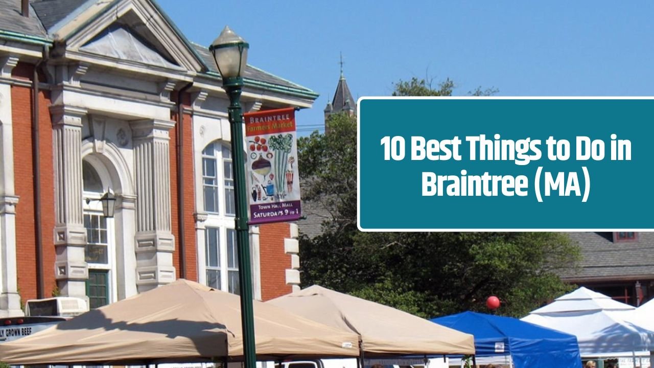 10 Best Things to Do in Braintree (MA)