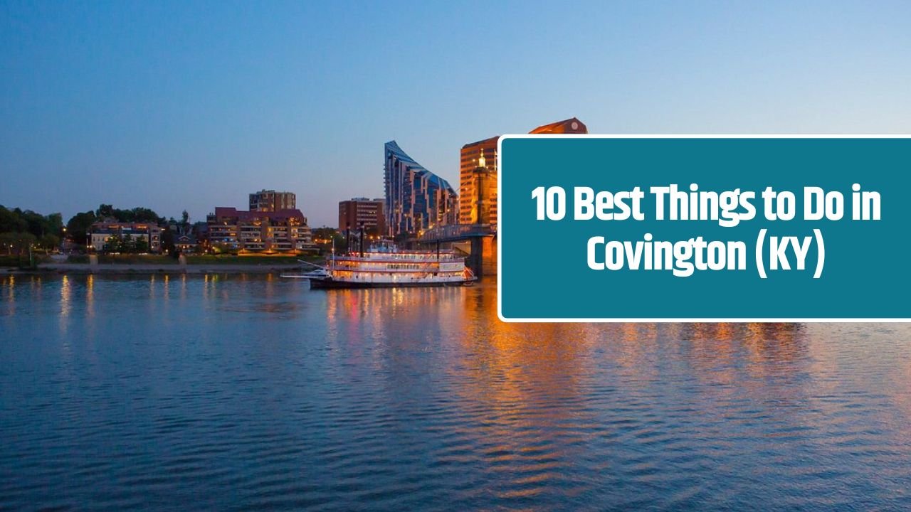 10 Best Things to Do in Covington (KY)