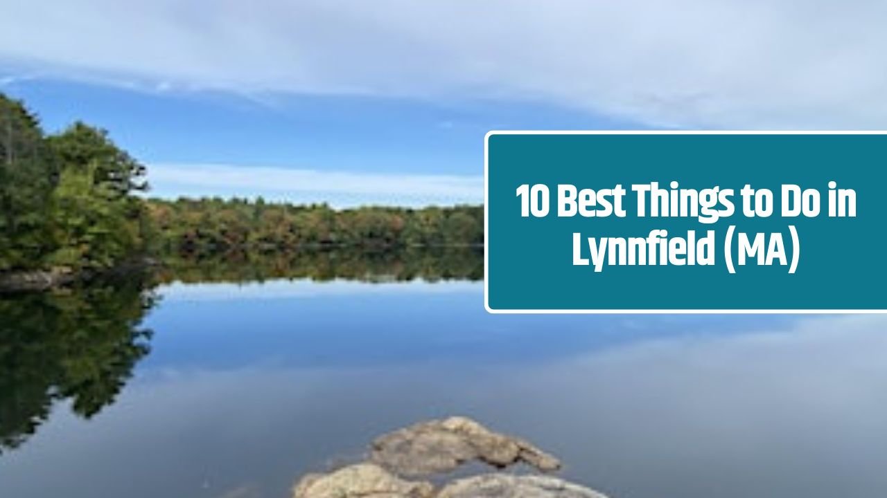 10 Best Things to Do in Lynnfield (MA)