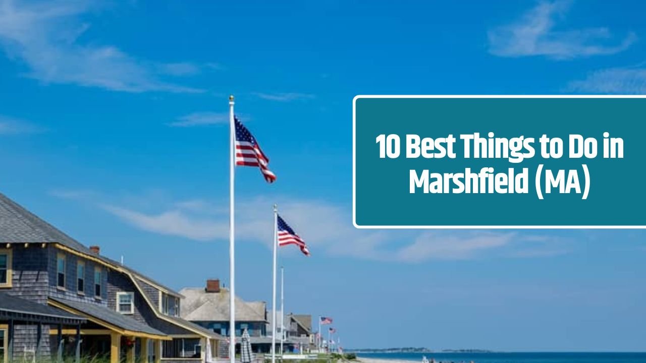 10 Best Things to Do in Marshfield (MA)