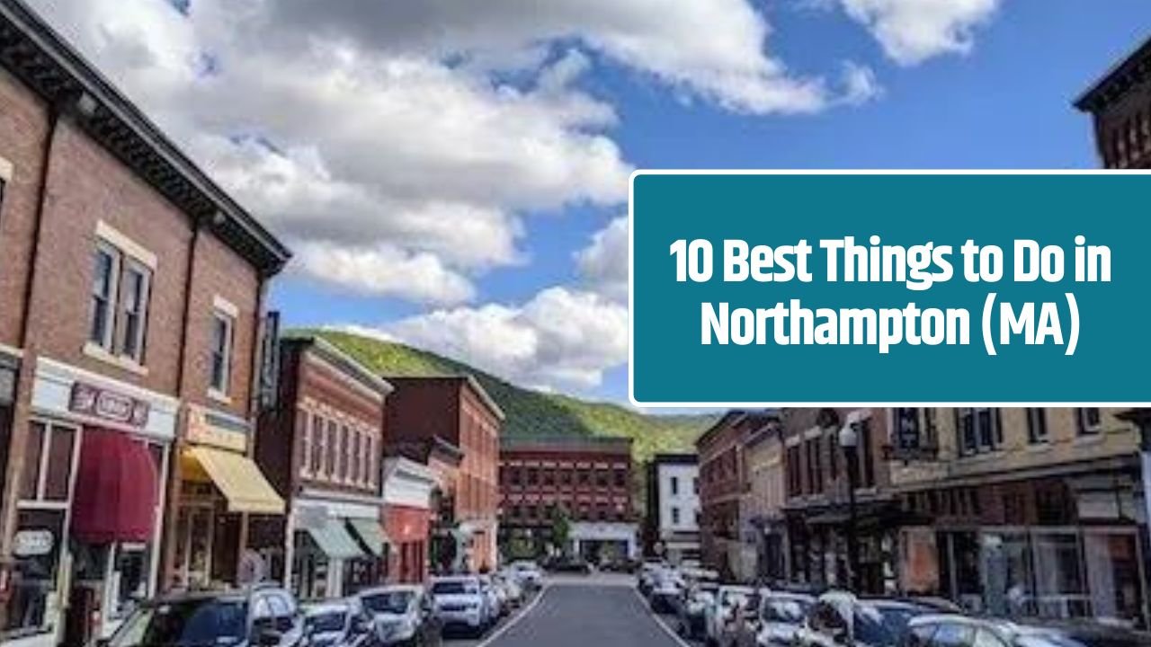 10 Best Things to Do in Northampton (MA)