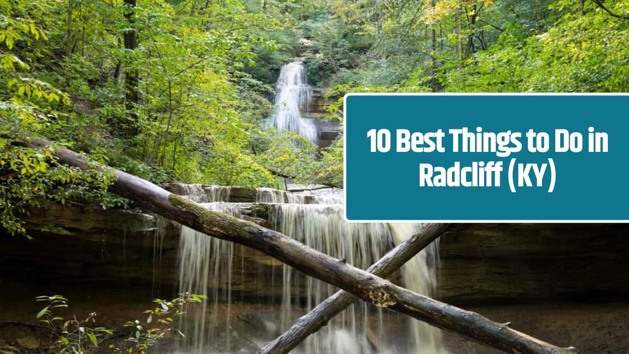 10 Best Things to Do in Radcliff (KY)