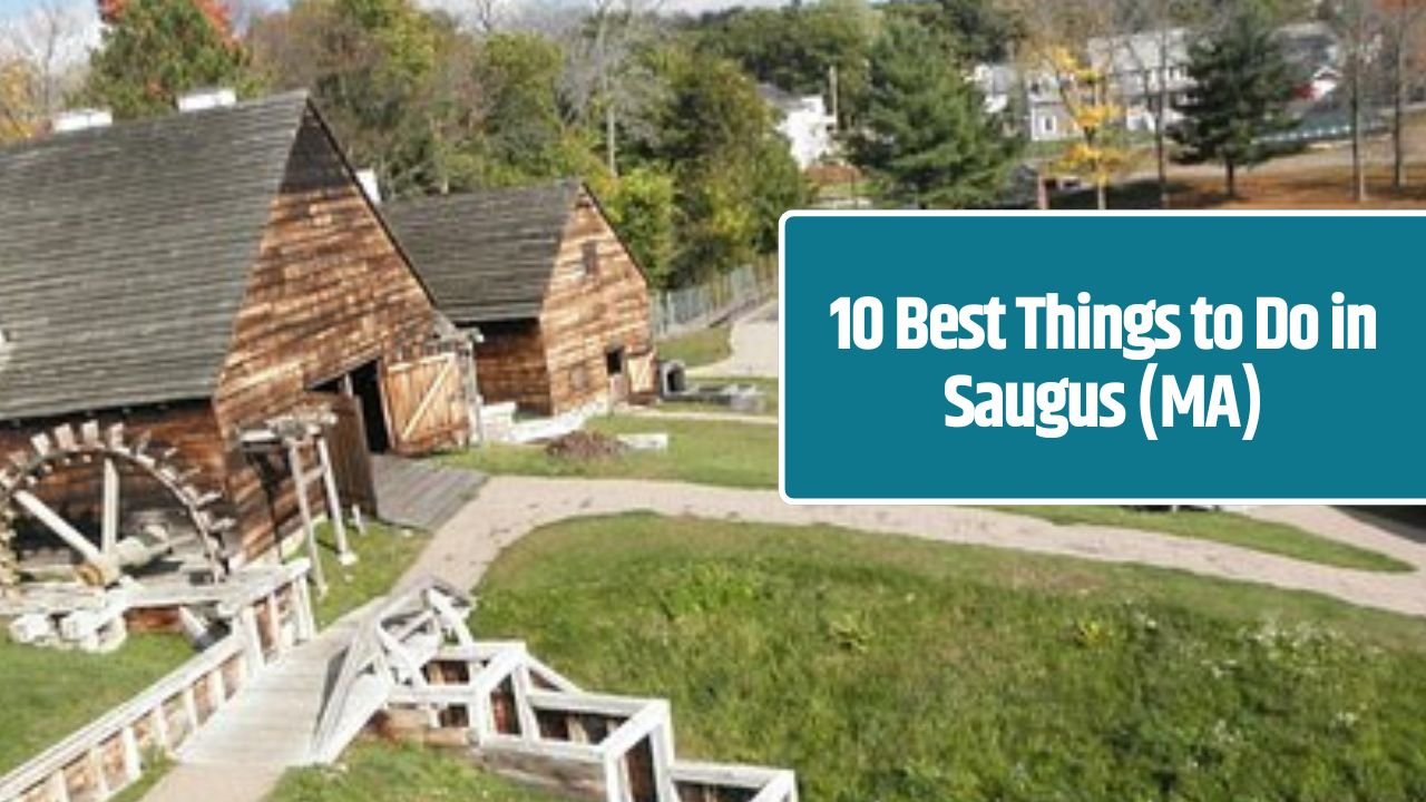 10 Best Things to Do in Saugus (MA)