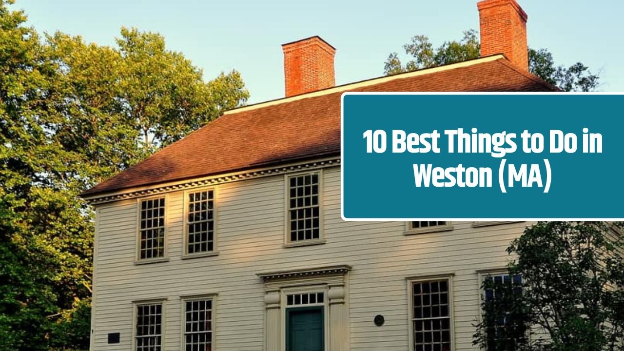 10 Best Things to Do in Weston (MA)