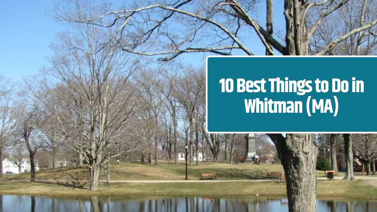 10 Best Things to Do in Whitman (MA)