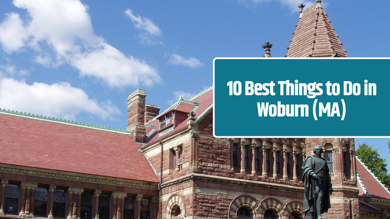 10 Best Things to Do in Woburn (MA)