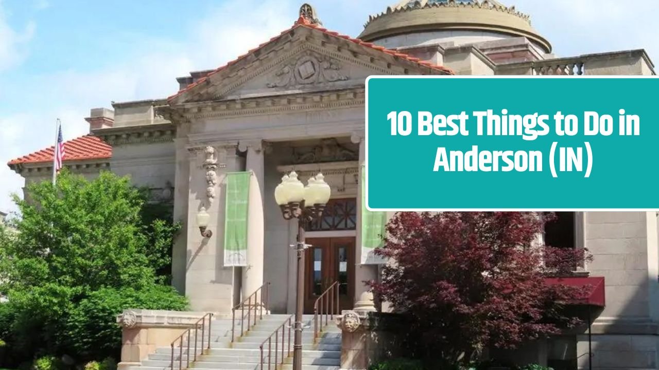 10 Best Things to Do in Anderson (IN)