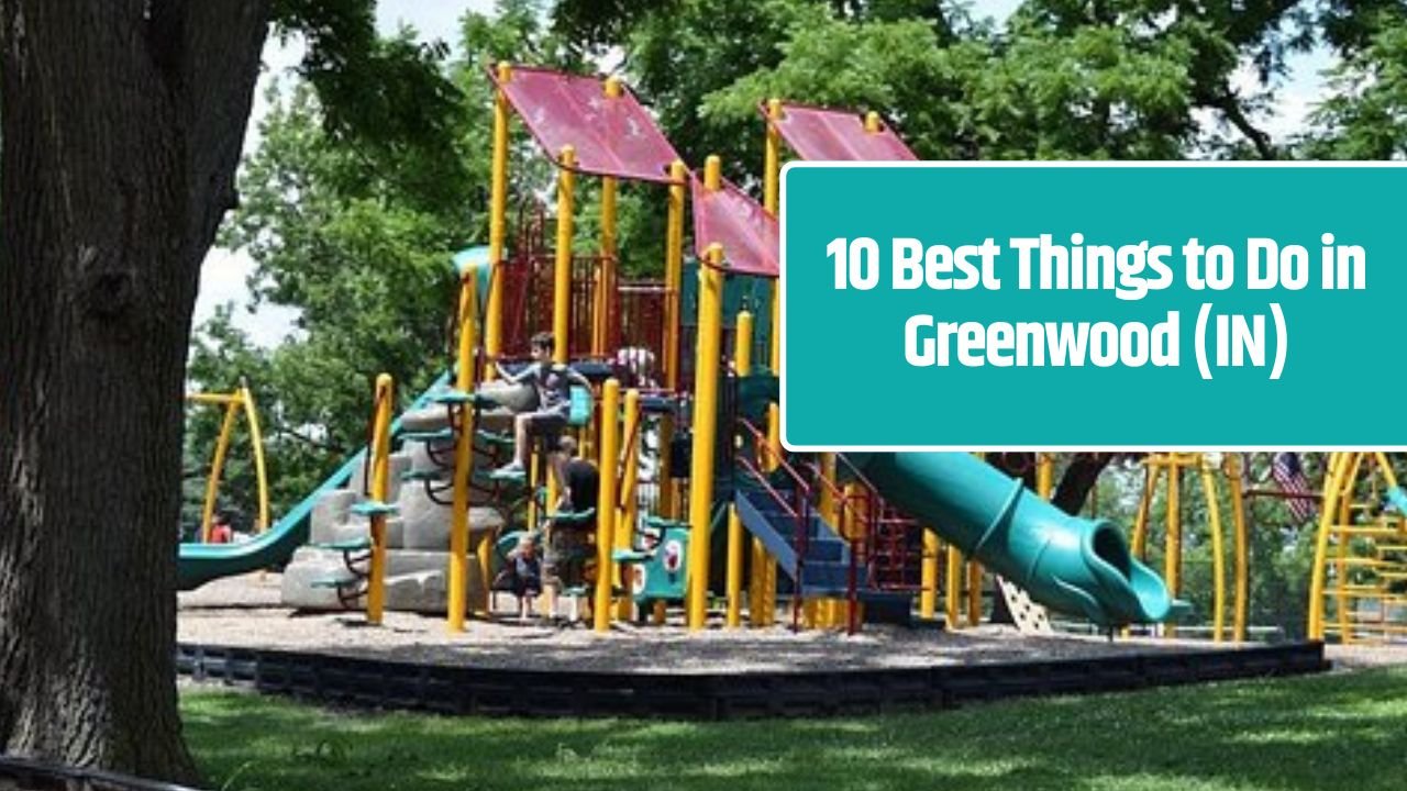 10 Best Things to Do in Greenwood (IN)