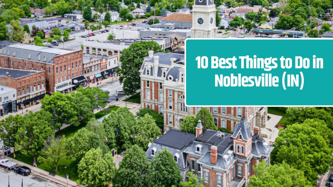 10 Best Things to Do in Noblesville (IN)